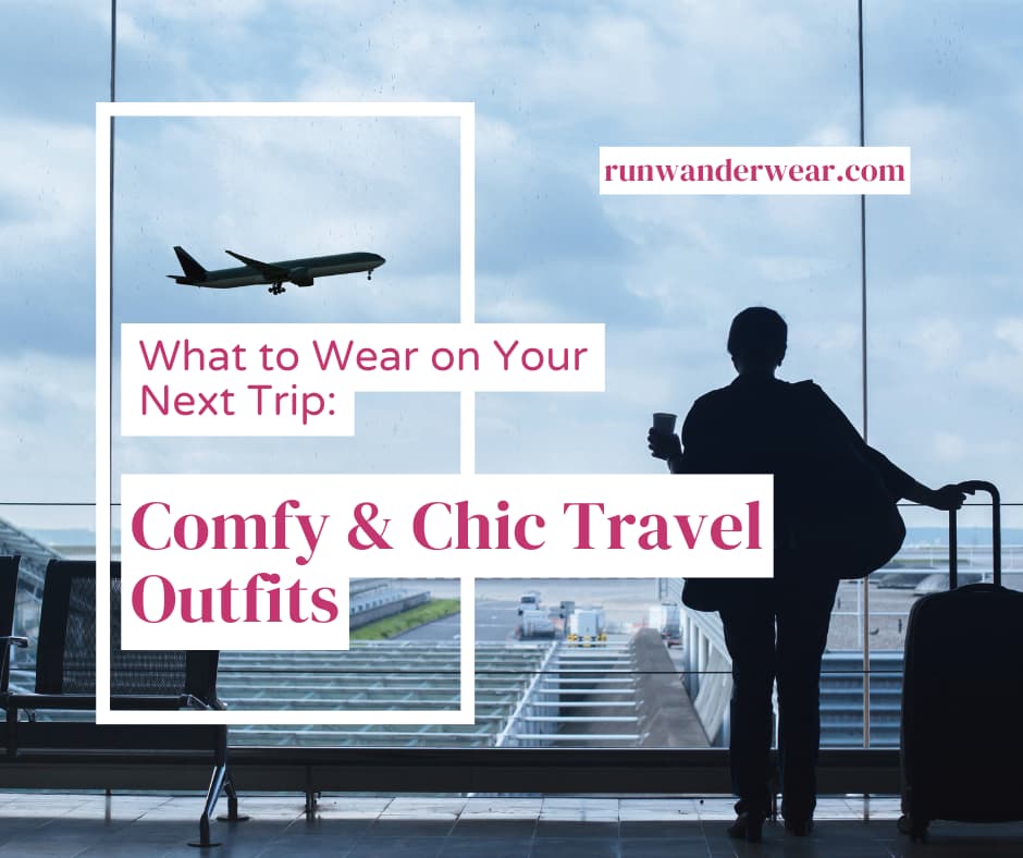 Comfy and Chic: Travel Outfit Ideas for Women