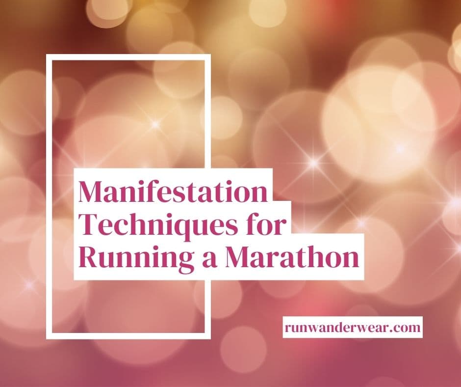 Manifestation Techniques for Running a Marathon